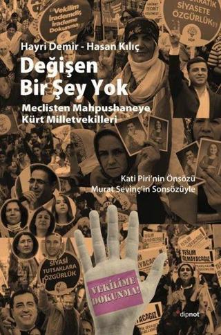 Değişen Bir Şey Yok-Meclisten Mahpushaneye Kürt Milletvekilleri - Hasan Kılıç - Dipnot