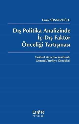 Dış Politika Analizinde İç-Dış Faktör Önceliği Tartışması - Faruk Sönmezoğlu - Der Yayınları