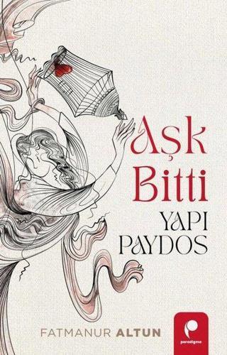 Aşk Bitti - Yapı Paydos - Fatmanur Altun - Paradigma Yayınları