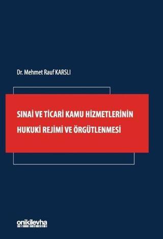 Sınai ve Ticari Kamu Hizmetlerinin Hukuki Rejimi ve Örgütlenmesi - Mehmet Rauf Karslı - On İki Levha Yayıncılık