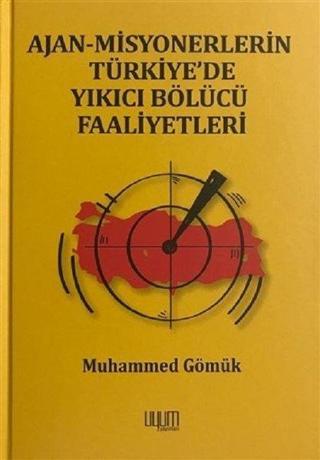 Ajan-Misyonerlerin Türkiye'de Yıkıcı Bölücü Faaliyetleri Muhammed Gömük Uyum Yayıncılık