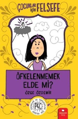 Çocuklar İçin Felsefe: Öfkelenmemek Elde Mi? - Özge Özdemir - Redhouse Kidz Yayınları