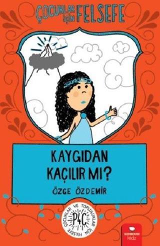 Çocuklar İçin Felsefe: Kaygıdan Kaçılır Mi? - Özge Özdemir - Redhouse Kidz Yayınları
