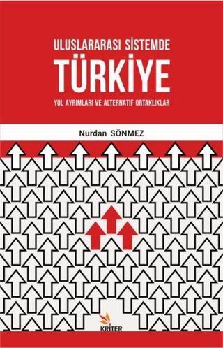 Uluslararası Sistemde Türkiye: Yol Ayrımları ve Alternatif Ortaklıklar - Nurdan Sönmez - Kriter