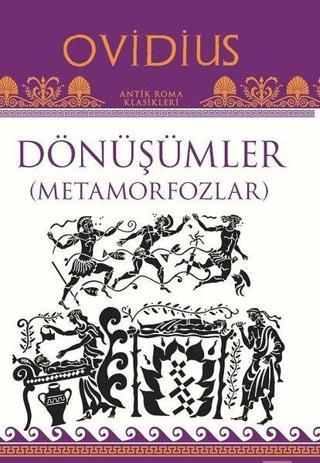 Dönüşümler-Metamorfozlar - Publius Ovidius Naso - Töz Yayınları