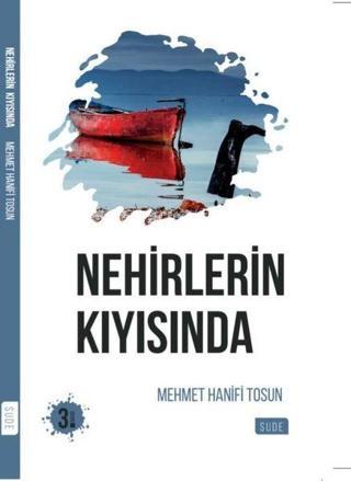 Nehirlerin Kıyısında - Mehmet Hanifi Tosun - Sude Yayınları