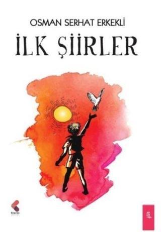 İlk Şiirler - Osman Serhat Erkekli - Klaros Yayınları