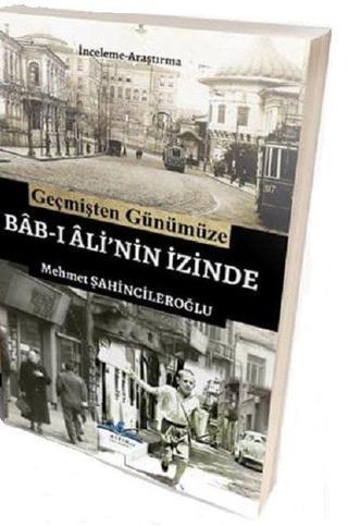 Geçmişten Günümüze Bab-ı Ali'nin İzinde - Mehmet Şahincileroğlu - Ritim Yayınları