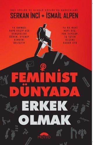 Feminist Dünyada Erkek Olmak - Serkan İnci - Motto Yayınları