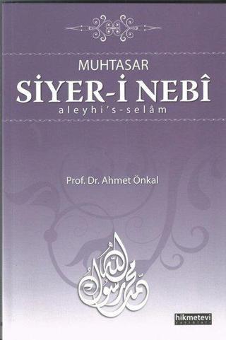 Muhtasar Siyer-i Nebi - Ahmet Önkal - Hikmetevi Yayınları
