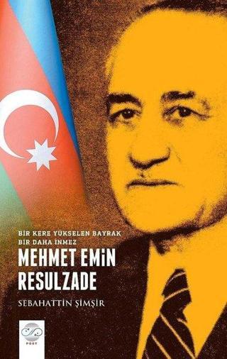 Mehmet Emin Resulzade - Sebahattin Şimşir - Post Yayın