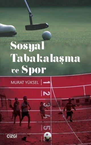 Sosyal Tabakalaşma ve Spor - Murat Yüksel - Çizgi Kitabevi