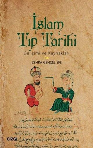 İslam Tıp Tarihi - Zehra Gençel Efe - Çizgi Kitabevi