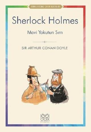 Sherlock Holmes-Mavi Yakutun Sırrı-Renkli Resimli Çocuk Klasikleri - Sir Arthur Conan Doyle - 1001 Çiçek