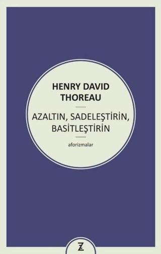 AzaltınSadeleştirinBasitleştirin - Henry David Thoreau - Zeplin Kitap