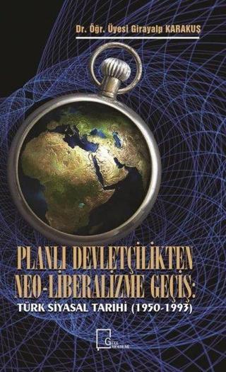 Planlı Devletçilikten Neo-Liberalizme Geçiş: Türk Siyasal Tarihi 1950-1993 - Girayalp Karakuş - Gece Akademi