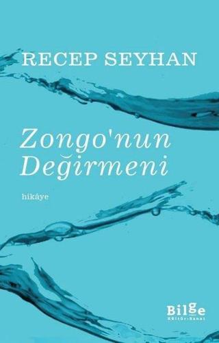 Zongo'nun Değirmeni - Recep Seyhan - Bilge Kültür Sanat