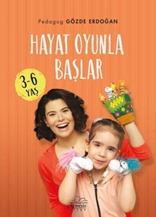 Hayat Oyunla Başlar 3-6 Yaş - Gözde Erdoğan - Nemesis Kitap Yayınevi
