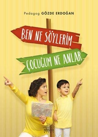 Ben Ne Söylerim Çocuğum Ne Anlar - Gözde Erdoğan - Nemesis Kitap Yayınevi