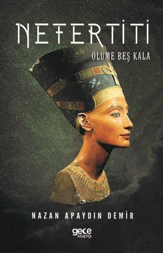 Nefertiti - Nazan Apaydın Demir - Gece Kitaplığı
