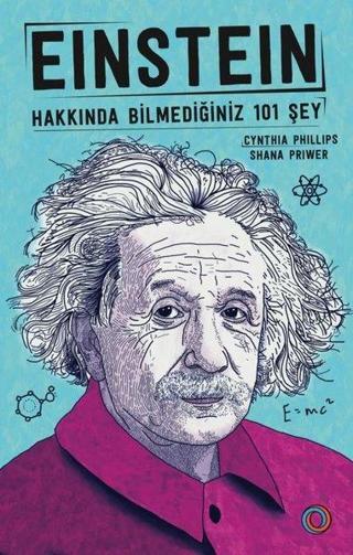 Einstein Hakkında Bilmediğiniz 101 Şey - Cyhthia Phillips - Orenda