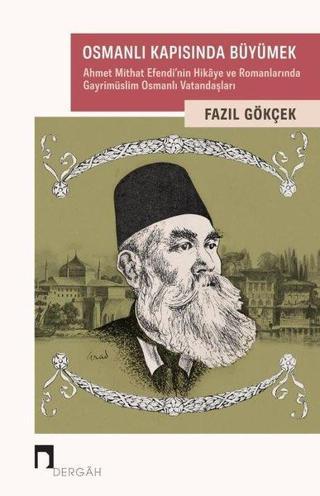 Osmanlı Kapısında Büyümek - Fazıl Gökçek - Dergah Yayınları