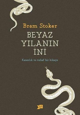 Beyaz Yılanın İni-Karanlık ve Tuhaf Bir Hikaye - Bram Stoker - Altıkırkbeş Basın Yayın