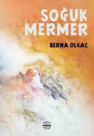 Soğuk Mermer - Berna Olgaç - Mühür Kitaplığı