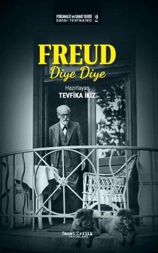 Freud Diye Diye - Psikanaliz ve Sanat Serisi 2 - Tevfika İkiz - Sanat Kritik Yayınları