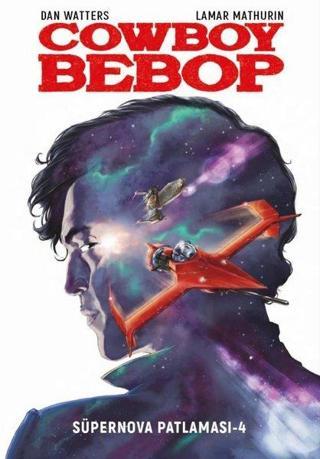 Cowboy Bebop - Süpernova Patlaması 4 - Dan Watters - Otto Manga