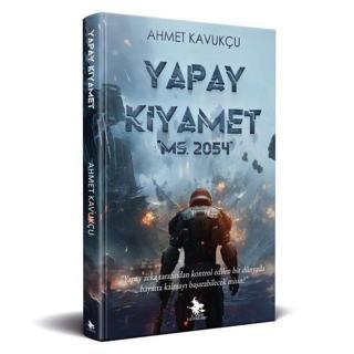 Yapay Kıyamet MS. 2054 - Ahmet Kavukçu - Cadı Yayınları