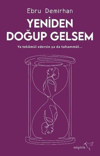 Yeniden Doğup Gelsem - Ebru Demirhan - Müptela Yayınları