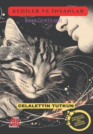 Kediler ve İnsanlar - Kedi Öyküleri - Celalettin Tutkun - Baygenç Yayıncılık