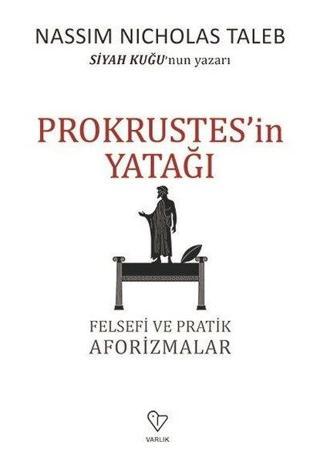 Prokrustes'in Yatağı-Felsefi ve Pratik Aforizmalar - Nassim Nicholas Taleb - Varlık Yayınları