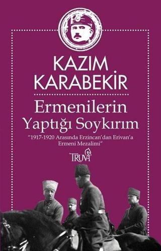 Ermenilerin Yaptığı Soykırım - Kazım Karabekir - Truva Yayınları