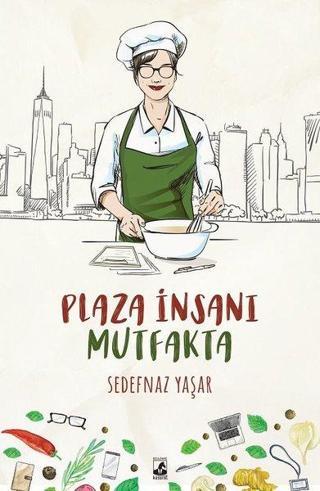 Plaza İnsanı Mutfakta - Sedefnaz Yaşar - Küsurat