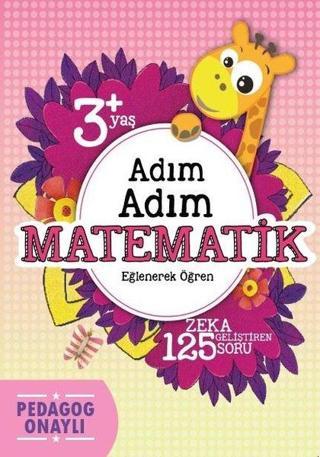 Adım Adım Matematik- 3+ Yaş 125 Soru - Hatice Nurbanu Karaca - Koloni Çocuk Yayınları