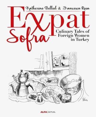 Expat Sofra-Culinary Tales of Foreign Women in Turkey - Francesca Rosa - Alfa Yayıncılık