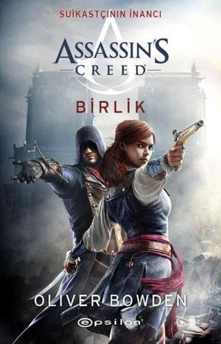 Assassın's Creed Birlik-Suikastçının İnancı 8 - Oliver Bowden - Epsilon Yayınevi