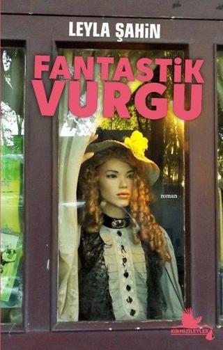Fantastik Vurgu - Leyla Şahin - Kırmızı Leylek Yayınları