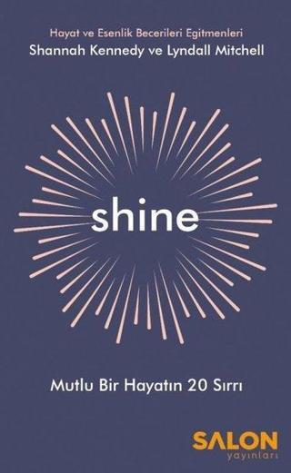 Shine-Mutlu Bir Hayatın 20 Sırrı - Lyndall Mitchell - Salon Yayınları