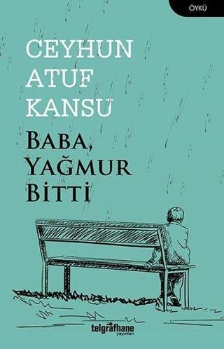 Baba Yağmur Bitti - Ceyhun Atuf Kansu - Telgrafhane Yayınları