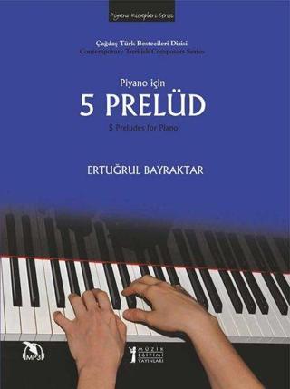 Piyano İçin 5 Prelüd - Ertuğrul Bayraktar - Müzik Eğitimi Yayınları