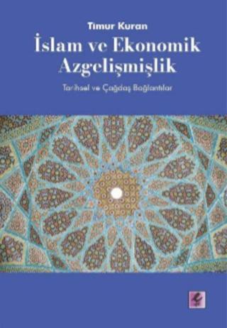 İslam ve Ekonomik Azgelişmişlik-Tarihsel ve Çağdaş Bağlantılar - Timur Kuran - Efil Yayınevi Yayınları