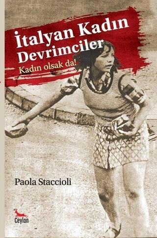 İtalyan Kadın Devrimciler - Paola Staccioli - Ceylan Yayıncılık