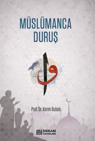 Müslümanca Duruş - Kerim Buladı - Erkam Yayınları
