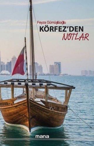 Körfez'den Notlar - Feyza Gümüşlüoğlu - Mana Yayınları