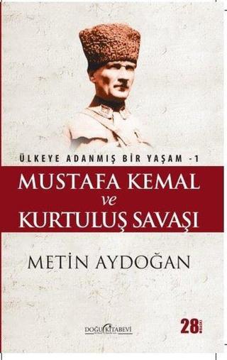 Mustafa Kemal ve Kurtuluş Savaşı Metin Aydoğan Doğu Kitabevi