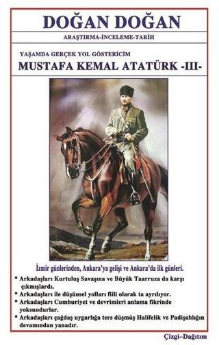 Mustafa Kemal Atatürk 3: Yaşamda Yol Göstericim - Doğan Doğan - Bilge Karınca Yayınları