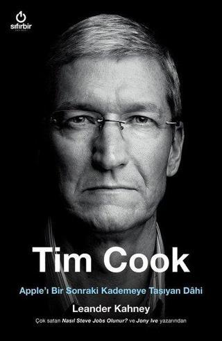 Tim Cook-Apple'ı Bir Sonraki Kademeye Taşıyan Dahi - Leander Kahney - Sıfırbir Yayınevi